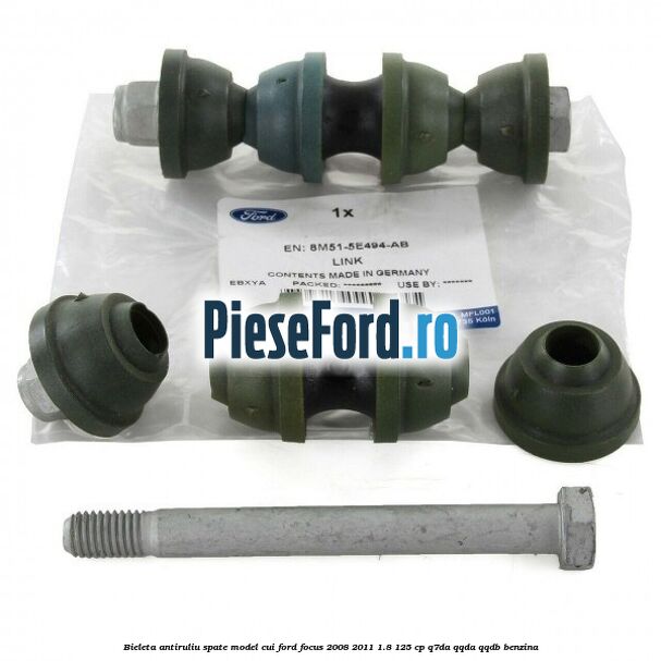 Bieleta antiruliu spate model cui Ford Focus 2008-2011 1.8 125 cp Q7DA, QQDA, QQDB benzina