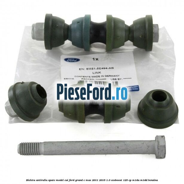 Bieleta antiruliu spate model cui Ford Grand C-Max 2011-2015 1.0 EcoBoost 125 cp Bieleta antiruliu spate model cui Ford Grand C-Max 2011-2015 1.0 EcoBoost 125 cp M1DA, M1DD benzina