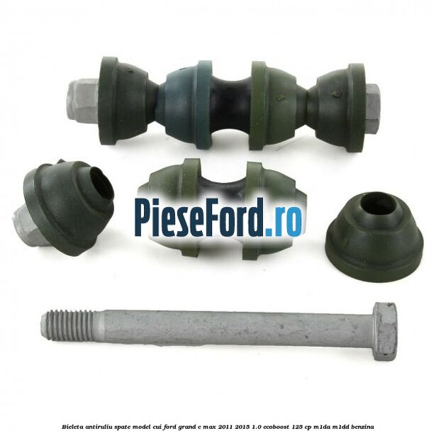 Bieleta antiruliu spate model cui Ford Grand C-Max 2011-2015 1.0 EcoBoost 125 cp Bieleta antiruliu spate model cui Ford Grand C-Max 2011-2015 1.0 EcoBoost 125 cp M1DA, M1DD benzina
