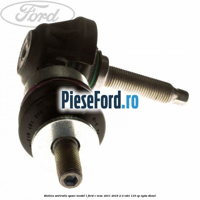 Bieleta antiruliu spate model L Ford C-Max 2011-2015 2.0 TDCi 115 cp TYDA diesel