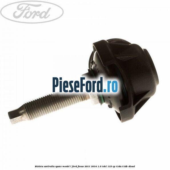 Bieleta antiruliu spate model L Ford Focus 2011-2014 1.6 TDCi 115 cp T1DA, T1DB diesel