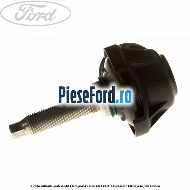 Bieleta antiruliu spate model L Ford Grand C-Max 2011-2015 1.6 EcoBoost 182 cp JTDA, JTDB benzina