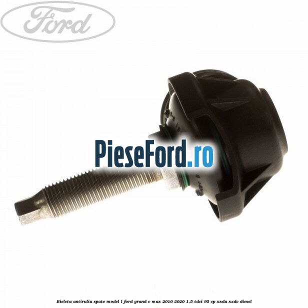 Bieleta antiruliu spate model L Ford Grand C-Max 2016-2020 1.5 TDCi 95 cp XXDA, XXDC diesel