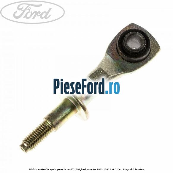 Bieleta antiruliu spate pana in an 07/1998 Ford Mondeo 1993-1996 1.8 i 16V 112 cp RKB benzina