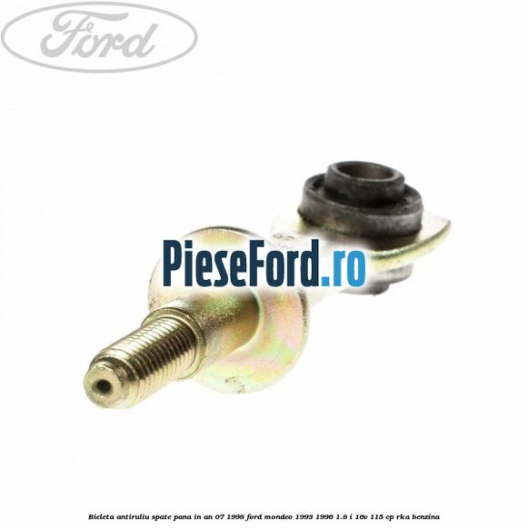 Bieleta antiruliu spate pana in an 07/1998 Ford Mondeo 1993-1996 1.8 i 16V 115 cp RKA benzina