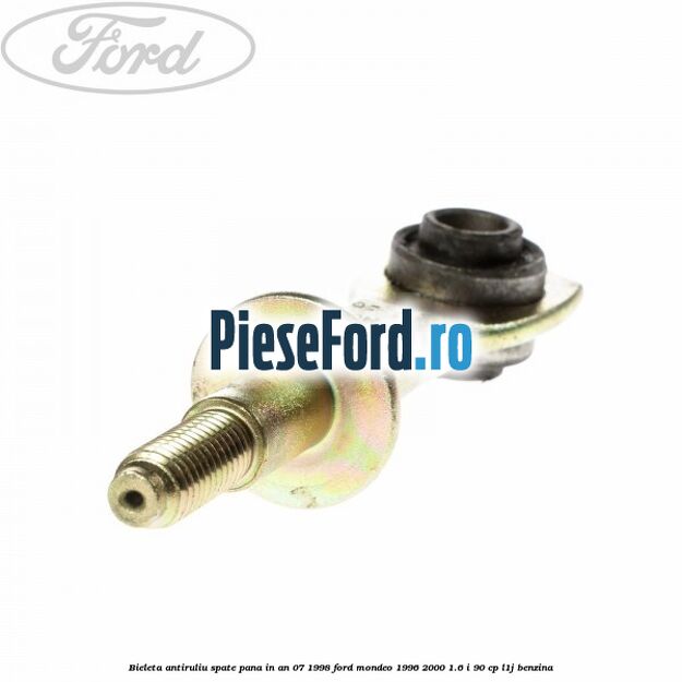 Bieleta antiruliu spate pana in an 07/1998 Ford Mondeo 1996-2000 1.6 i 90 cp L1J benzina