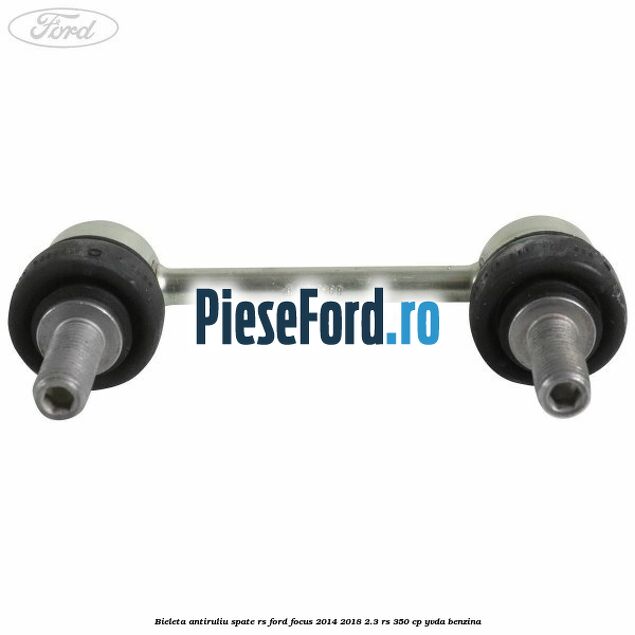 Bieleta antiruliu spate RS Ford Focus 2014-2018 2.3 RS 350 cp YVDA benzina