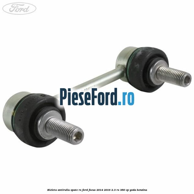Bieleta antiruliu spate RS Ford Focus 2014-2018 2.3 RS 350 cp YVDA benzina