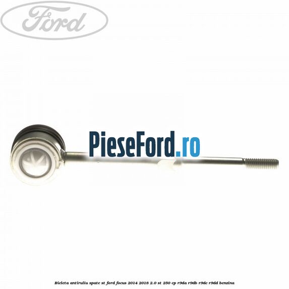 Bieleta antiruliu spate ST Ford Focus 2014-2018 2.0 ST 250 cp R9DA, R9DB, R9DC, R9DD benzina