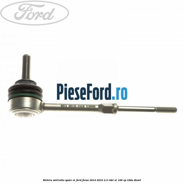 Bieleta antiruliu spate ST Ford Focus 2014-2018 2.0 TDCi ST 185 cp T8DA diesel