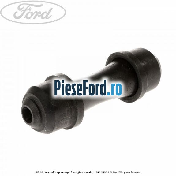 Bieleta antiruliu spate superioara Ford Mondeo 1996-2000 2.5 24V 170 cp SEA benzina