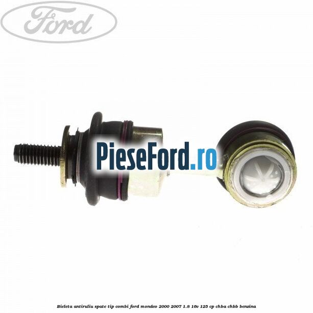 Bieleta antiruliu spate tip combi Ford Mondeo 2000-2007 1.8 16V 125 cp CHBA, CHBB benzina