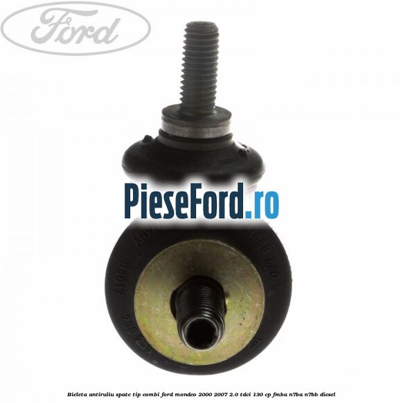 Bieleta antiruliu spate tip combi Ford Mondeo 2000-2007 2.0 TDCi 130 cp FMBA, N7BA, N7BB diesel
