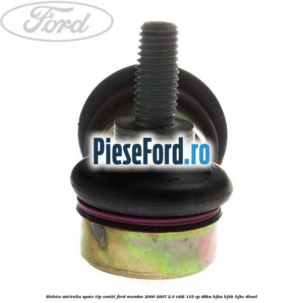 Bieleta antiruliu spate tip combi Ford Mondeo 2000-2007 2.0 TDDI 115 cp Bieleta antiruliu spate tip combi Ford Mondeo 2000-2007 2.0 TDDI 115 cp D6BA, HJBA, HJBB, HJBC diesel