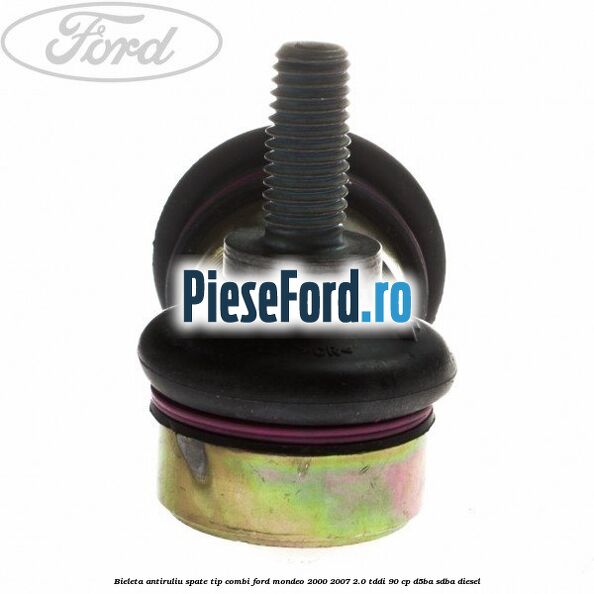 Bieleta antiruliu spate tip combi Ford Mondeo 2000-2007 2.0 TDDI 90 cp D5BA, SDBA diesel