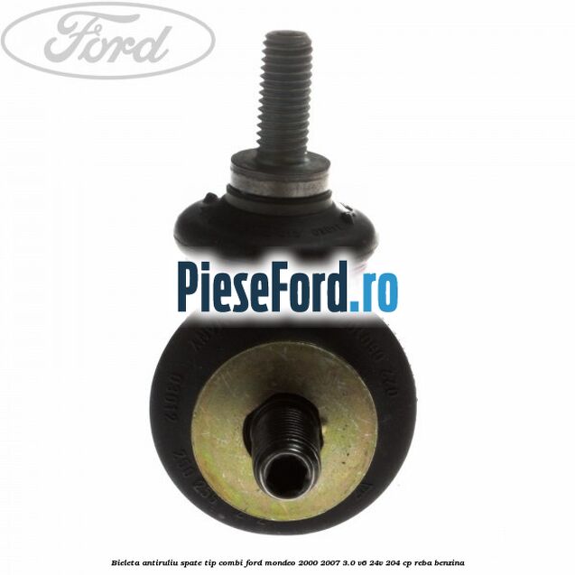 Bieleta antiruliu spate tip combi Ford Mondeo 2000-2007 3.0 V6 24V 204 cp REBA benzina