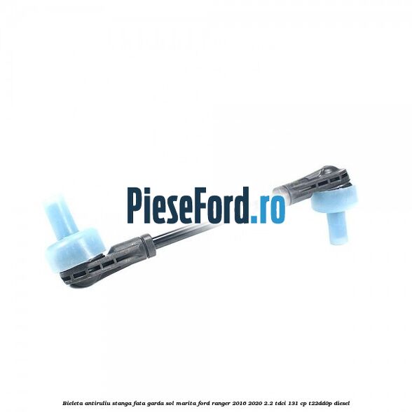 Bieleta antiruliu stanga fata garda sol marita Ford Ranger 2016-2020 2.2 TDCi 131 cp T22DD0P diesel