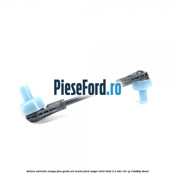 Bieleta antiruliu stanga fata garda sol marita Ford Ranger 2016-2020 2.2 TDCi 131 cp T22DD0P diesel