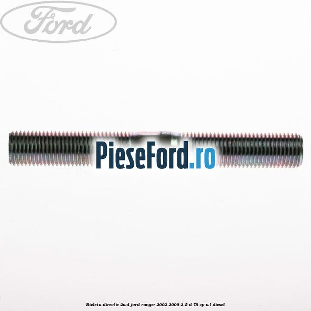 Bieleta directie 2WD Ford Ranger 2002-2006 2.5 D 78 cp WL diesel