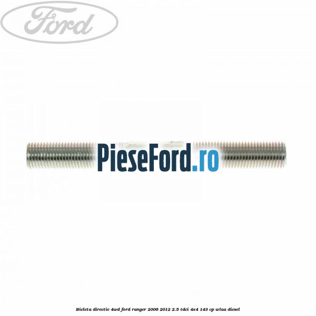 Bieleta directie 4WD Ford Ranger 2006-2012 2.5 TDCi 4x4 143 cp WLAA diesel