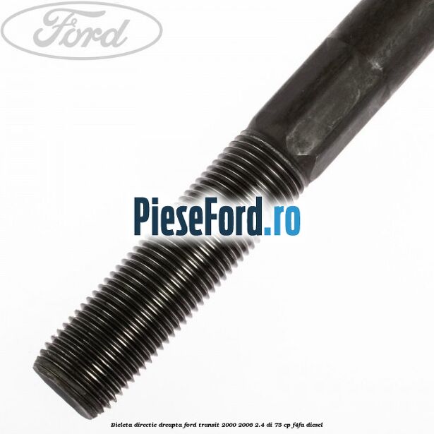 Bieleta directie dreapta Ford Transit 2000-2006 2.4 DI 75 cp F4FA diesel