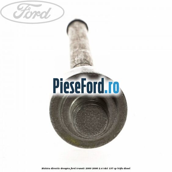 Bieleta directie dreapta Ford Transit 2000-2006 2.4 TDCi 137 cp H9FA diesel