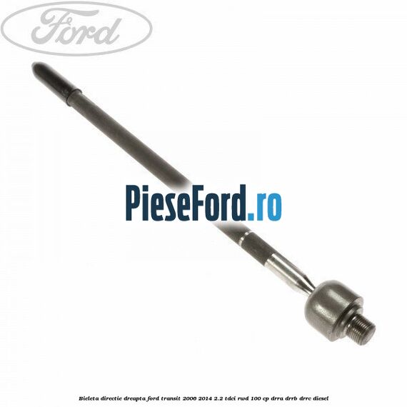 Bieleta directie dreapta Ford Transit 2006-2014 2.2 TDCi RWD 100 cp