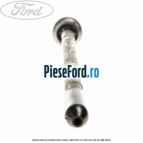 Bieleta directie dreapta Ford Transit 2006-2014 2.4 TDCi 4x4 140 cp H9FB diesel