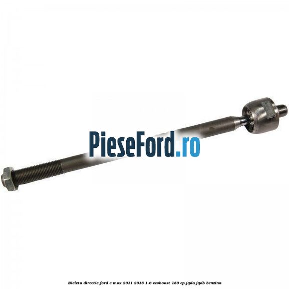 Bieleta directie Ford C-Max 2011-2015 1.6 EcoBoost 150 cp JQDA, JQDB benzina