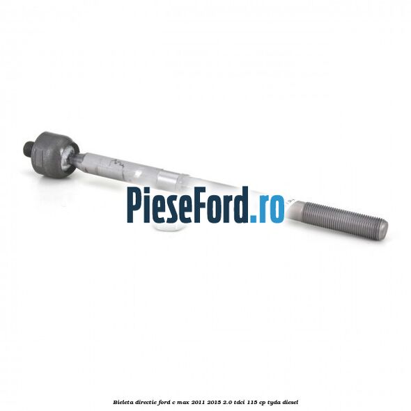 Bieleta directie Ford C-Max 2011-2015 2.0 TDCi 115 cp Bieleta directie Ford C-Max 2011-2015 2.0 TDCi 115 cp TYDA diesel