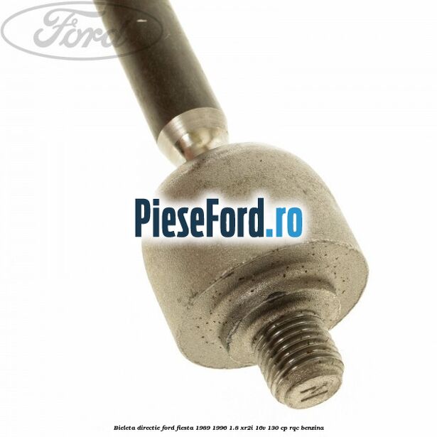 Bieleta directie Ford Fiesta 1989-1996 1.8 XR2i 16V 130 cp Bieleta directie Ford Fiesta 1989-1996 1.8 XR2i 16V 130 cp RQC benzina