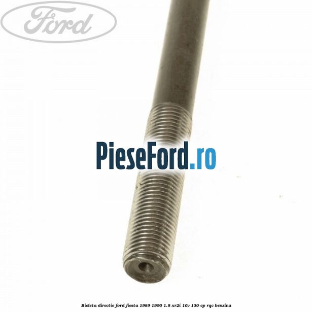 Bieleta directie Ford Fiesta 1989-1996 1.8 XR2i 16V 130 cp Bieleta directie Ford Fiesta 1989-1996 1.8 XR2i 16V 130 cp RQC benzina
