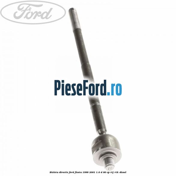 Bieleta directie Ford Fiesta 1996-2001 1.8 D 60 cp RTJ, RTK diesel