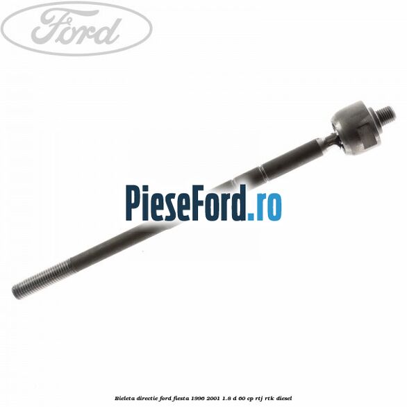 Bieleta directie Ford Fiesta 1996-2001 1.8 D 60 cp RTJ, RTK diesel