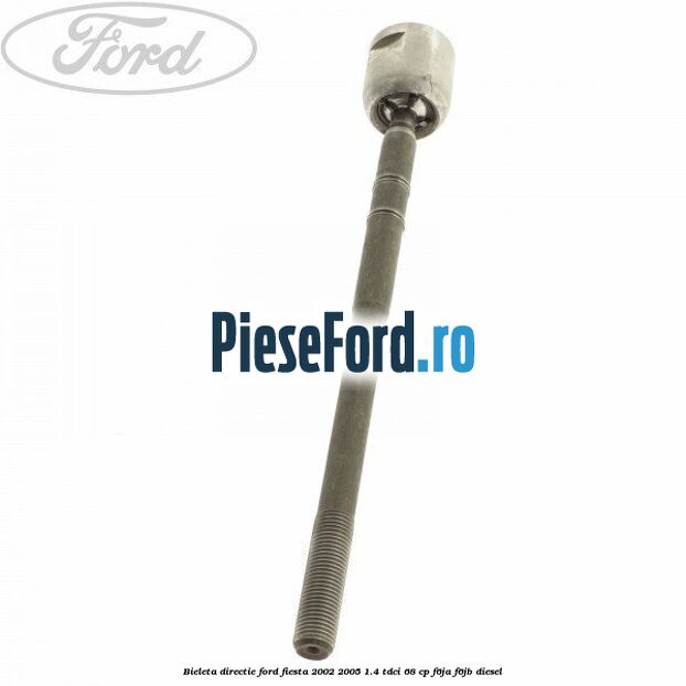 Bieleta directie Ford Fiesta 2002-2005 1.4 TDCi 68 cp F6JA, F6JB diesel