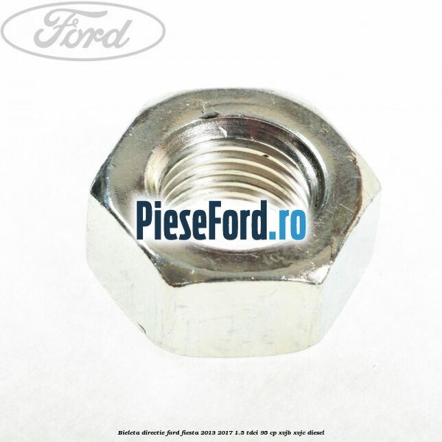 Bieleta directie Ford Fiesta 2013-2017 1.5 TDCi 95 cp XVJB, XVJC diesel