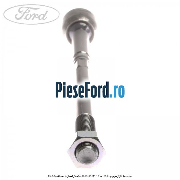 Bieleta directie Ford Fiesta 2013-2017 1.6 ST 182 cp JTJA, JTJB benzina