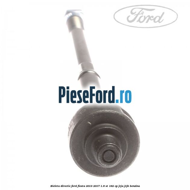 Bieleta directie Ford Fiesta 2013-2017 1.6 ST 182 cp JTJA, JTJB benzina