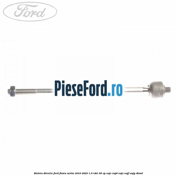 Bieleta directie Ford Fiesta Active 2018-2023 1.5 TDCi 85 cp XUJC, XUJD, XUJE, XUJF, XUJG diesel