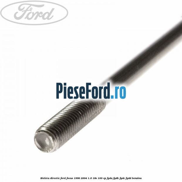 Bieleta directie Ford Focus 1998-2004 1.6 16V 100 cp FYDA, FYDB, FYDC, FYDD benzina