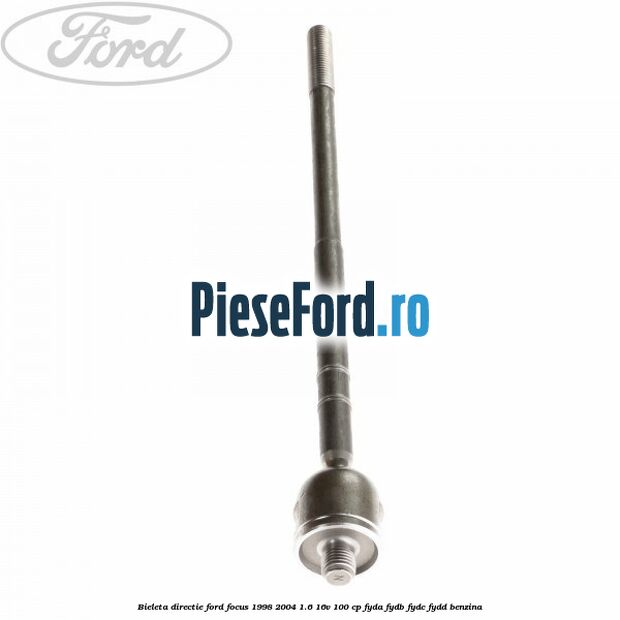 Bieleta directie Ford Focus 1998-2004 1.6 16V 100 cp FYDA, FYDB, FYDC, FYDD benzina