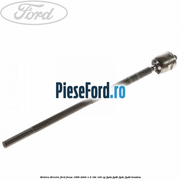 Bieleta directie Ford Focus 1998-2004 1.6 16V 100 cp FYDA, FYDB, FYDC, FYDD benzina