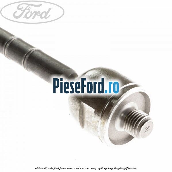 Bieleta directie Ford Focus 1998-2004 1.8 16V 115 cp EYDB, EYDC, EYDD, EYDE, EYDF benzina