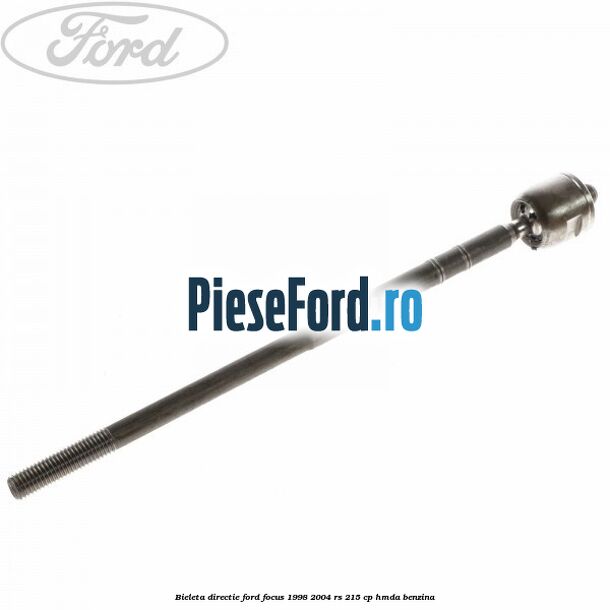 Bieleta directie Ford Focus 1998-2004 RS 215 cp HMDA benzina