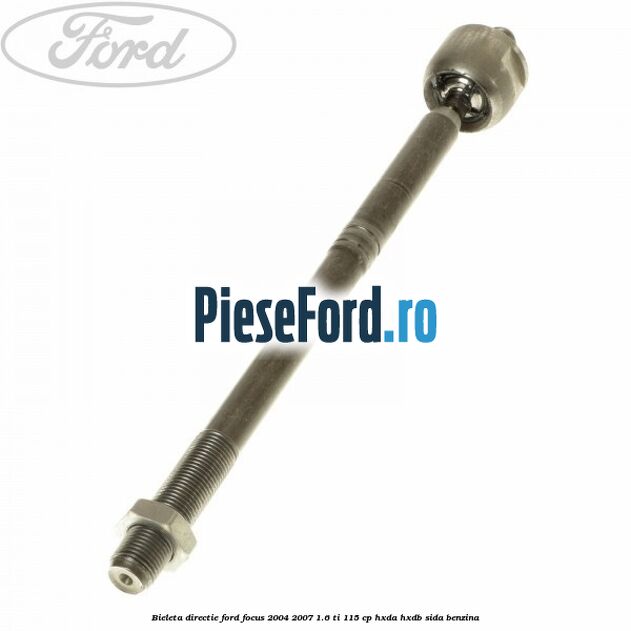 Bieleta directie Ford Focus 2004-2007 1.6 Ti 115 cp HXDA, HXDB, SIDA benzina