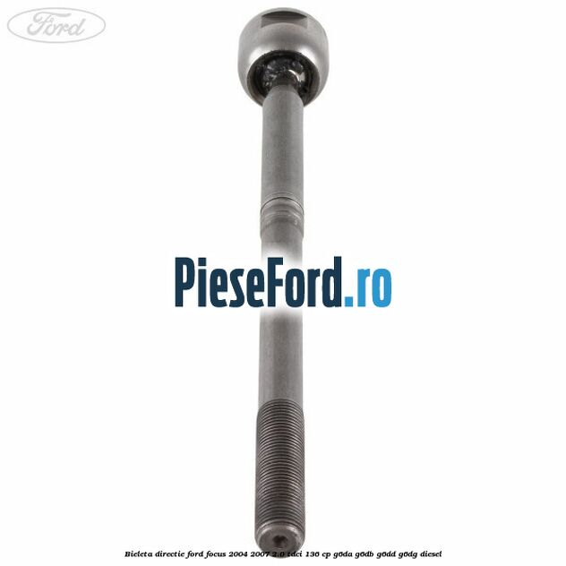 Bieleta directie Ford Focus 2004-2007 2.0 TDCi 136 cp G6DA, G6DB, G6DD, G6DG diesel