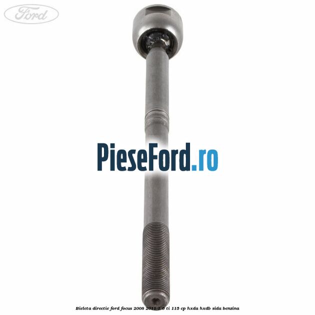 Bieleta directie Ford Focus 2008-2011 1.6 Ti 115 cp Bieleta directie Ford Focus 2008-2011 1.6 Ti 115 cp HXDA, HXDB, SIDA benzina