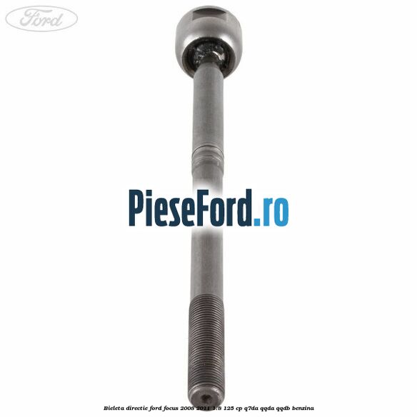 Bieleta directie Ford Focus 2008-2011 1.8 125 cp Q7DA, QQDA, QQDB benzina