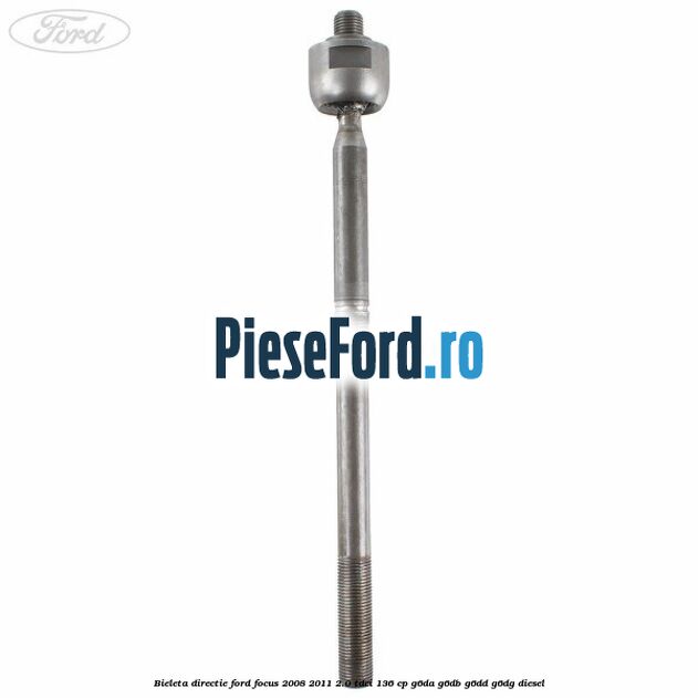Bieleta directie Ford Focus 2008-2011 2.0 TDCi 136 cp G6DA, G6DB, G6DD, G6DG diesel