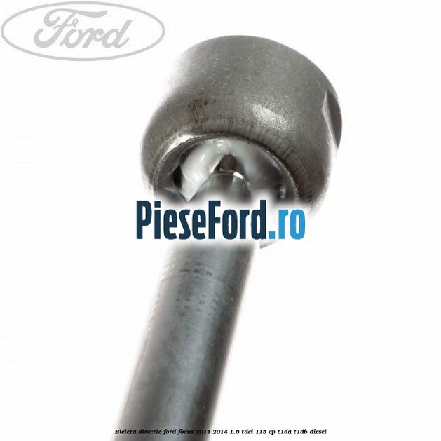 Bieleta directie Ford Focus 2011-2014 1.6 TDCi 115 cp T1DA, T1DB diesel